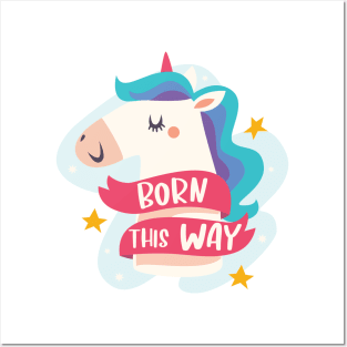 Born This Way - Unicorn Pride Posters and Art